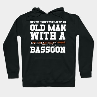 Never Underestimate An Old Man With A Bassoon Hoodie